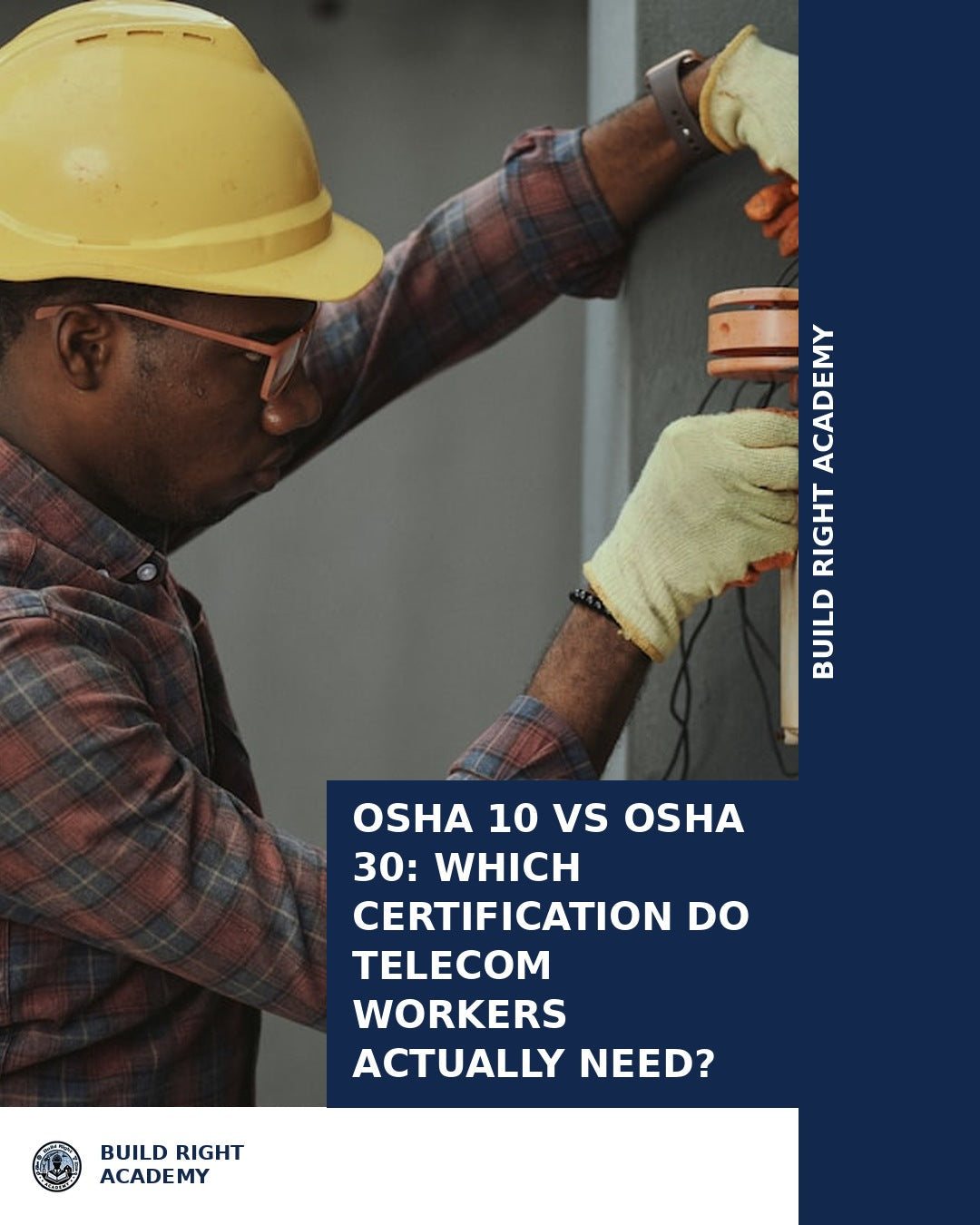 OSHA 10 vs OSHA 30 for Telecom Workers | BuildRight Academy