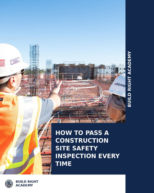 How to Pass a Construction Site Safety Inspection Every Time