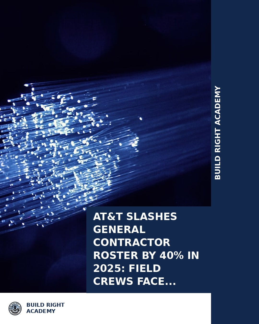 AT&T Slashes General Contractor Roster by 40% in 2025: Field Crews Fac