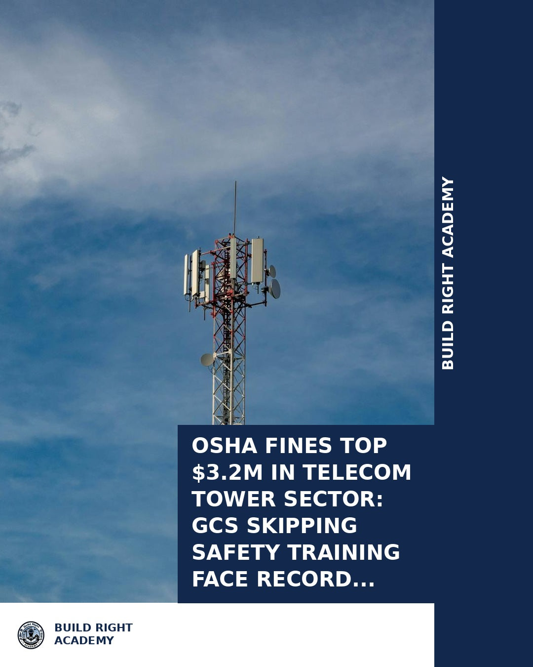 OSHA Fines Top $3.2M in Telecom Tower Sector: GCs Skipping Safety Trai