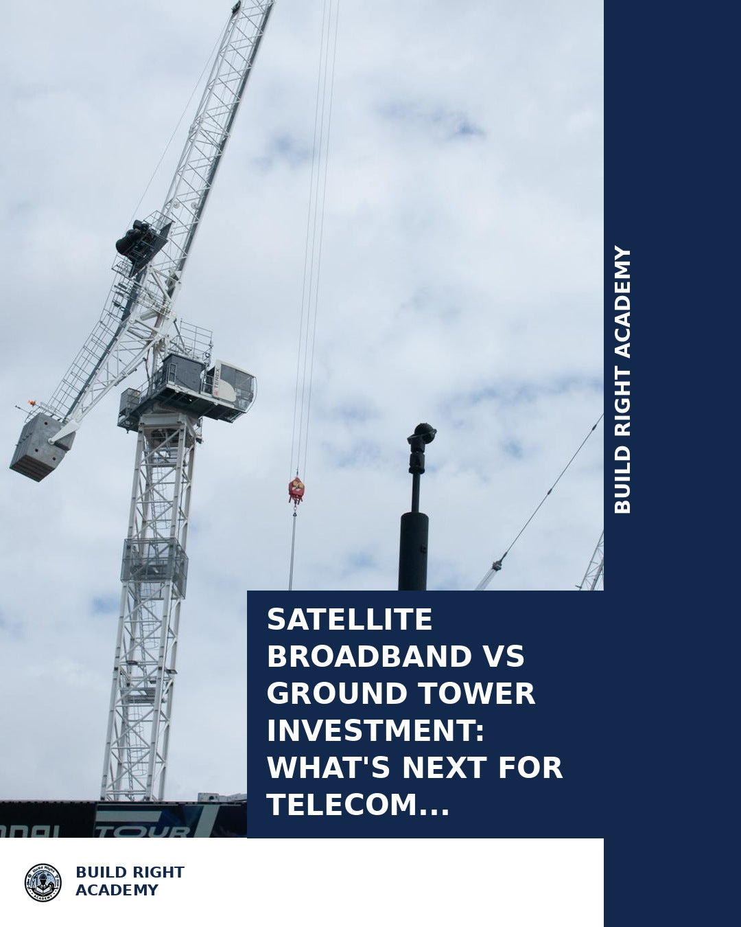 Satellite Broadband vs Ground Tower Investment: What's Next for Telecom Construction?