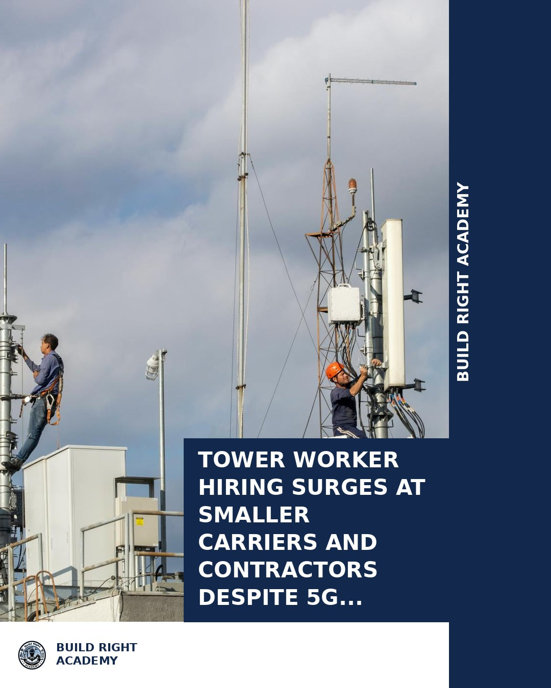 Tower Worker Hiring Surges at Smaller Carriers and Contractors Despite